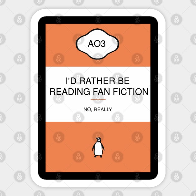 I'D RATHER BE READING FAN FICTION Sticker by remerasnerds